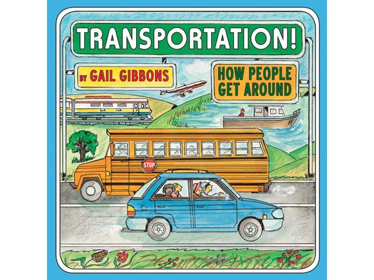 Transportation!: How People Get Around (an Engaging Introduction to Transportation and Vehicles Including Cars, Trains, Planes, and Boats)