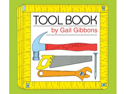 Tool Book: An Engaging Educational Introduction to Hammers, Saws, and More Through Simple Illustrations