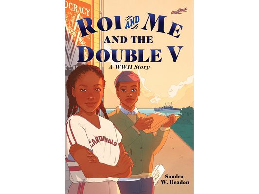 Roi and Me and the Double V: A WWII Story