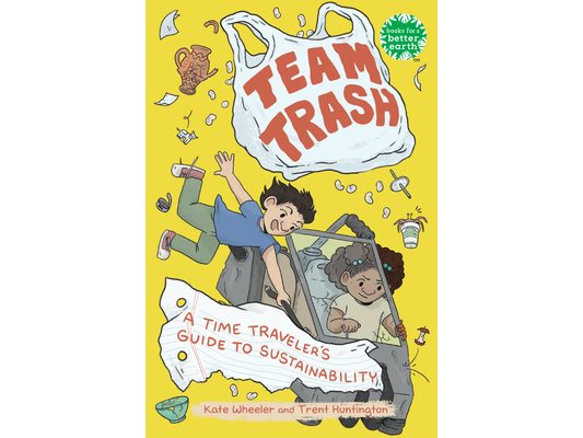 Team Trash: A Time Traveler's Guide to Sustainability