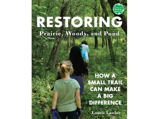 Restoring Prairie, Woods, and Pond: How a Small Trail Can Make a Big Difference