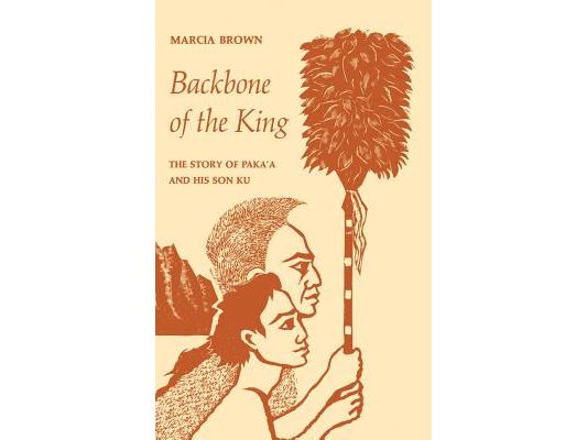 Backbone of the King: The Story of Paka'a and His Son Ku