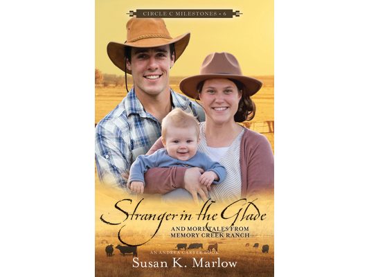 Stranger in the Glade: And More Tales from Memory Creek Ranch
