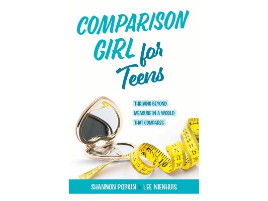 Comparison Girl for Teens: Thriving Beyond Measure in a World That Compares