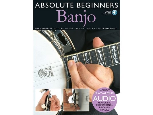 Absolute Beginners - Banjo the Complete Picture Guide to Playing the Banjo - Book/Online Audio - 5-String Banjo Book for Adults and Kids - Banjo Music
