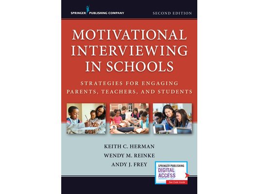 Motivational Interviewing in Schools: Strategies for Engaging Parents, Teachers, and Students