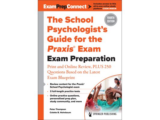 The School Psychologist's Guide for the Praxis(r) Exam: Exam Preparation - Print and Online Review, Plus 370 Questions Based on the Latest Exam Bluepr