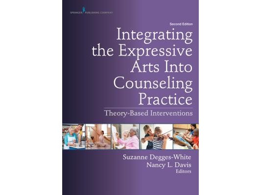 Integrating the Expressive Arts Into Counseling Practice: Theory-Based Interventions