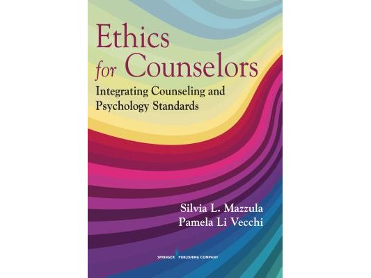 Ethics for Counselors: Integrating Counseling and Psychology Standards