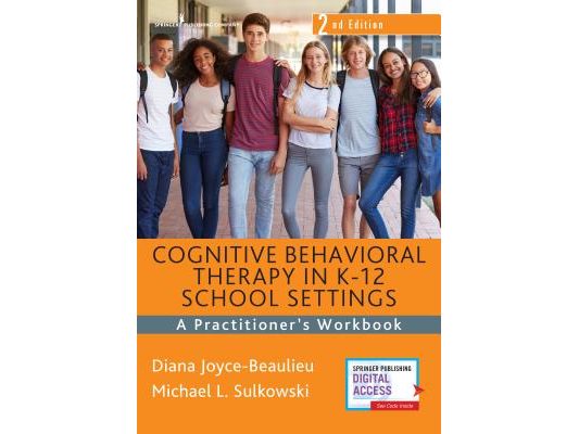 Cognitive Behavioral Therapy in K-12 School Settings: A Practitioner's Workbook