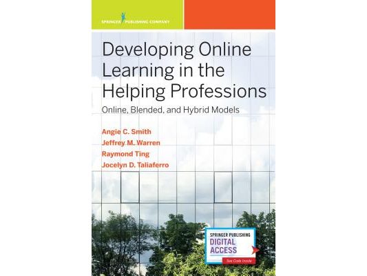 Developing Online Learning in the Helping Professions: Online, Blended, and Hybrid Models