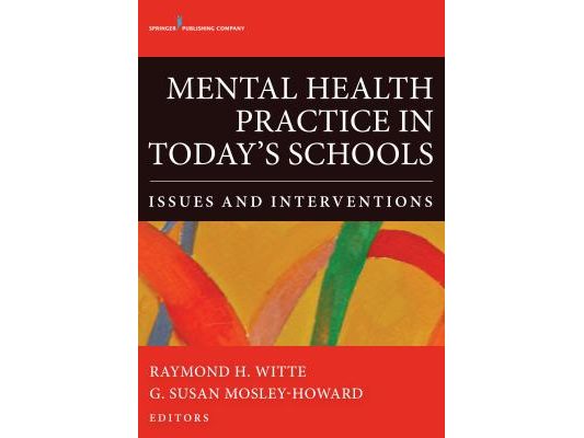 Mental Health Practice in Today's Schools: Issues and Interventions