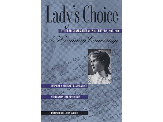 Lady's Choice: Ethel Waxham's Journals & Letters, 1905-1910