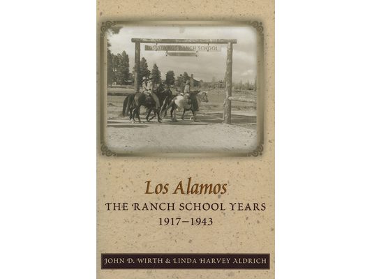 Los Alamos: The Ranch School Years, 1917-1943