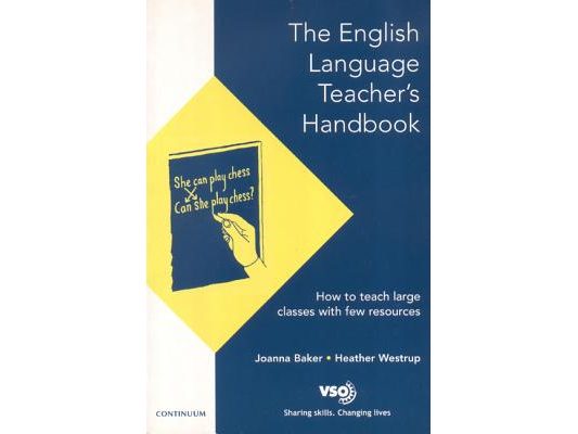 English Language Teacher's Handbook: How to Teach Large Classes with Few Resources