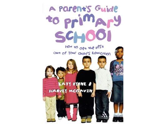 A Parent's Guide to Primary School: How to Get the Best Out of Your Child's Education