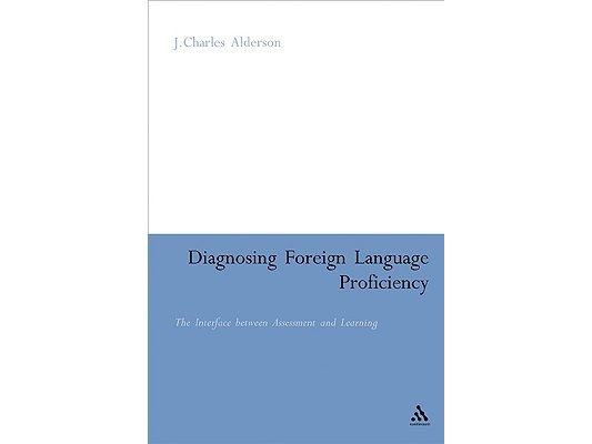 Diagnosing Foreign Language Proficiency: The Interface Between Learning and Assessment