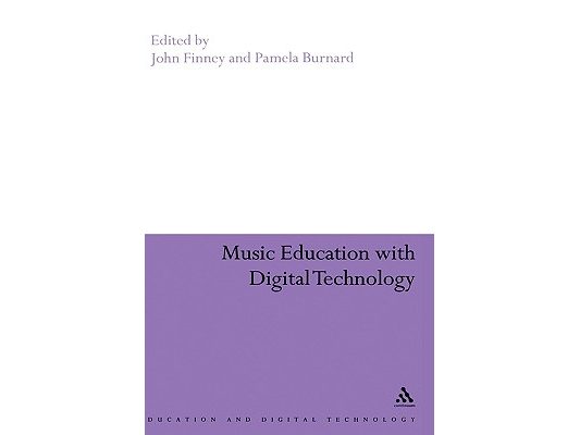 Music Education with Digital Technology: Education and Digital Technology