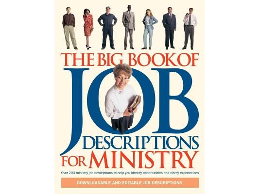 The Big Book of Job Descriptions for Ministry: Identifying Opportunities and Clarifying Expectations for Ministry [With CDROM]