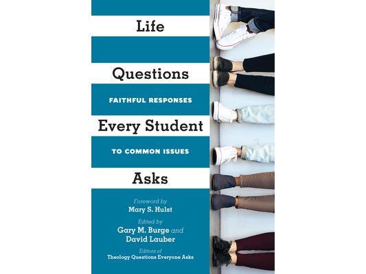 Life Questions Every Student Asks: Faithful Responses to Common Issues