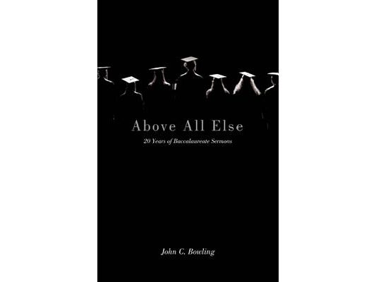 Above All Else: 20 Years of Baccalaureate Sermons