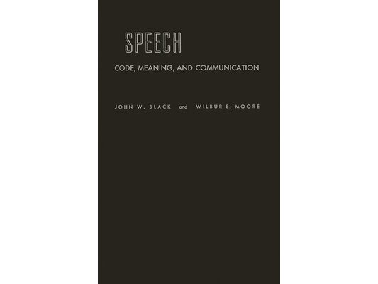Speech: Code, Meaning, and Communication