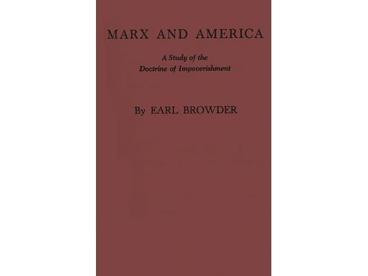 Marx and America: A Study of the Doctrine of Impoverishment