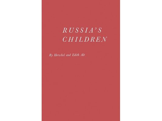 Russia's Children: A First Report on Child Welfare in the Soviet Union