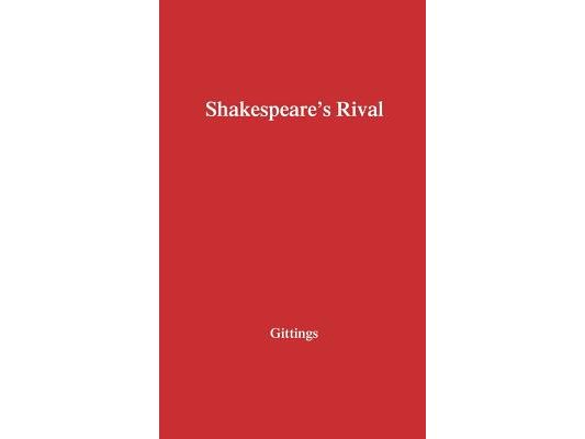 Shakespeare's Rival: A Study in Three Parts