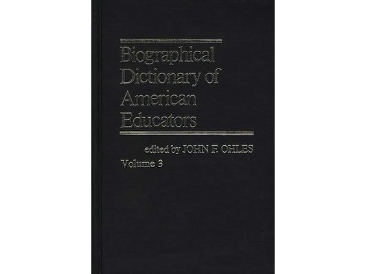 Biographical Dictionary of American Educators V3