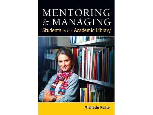Mentoring and Managing Students in the Academic Library