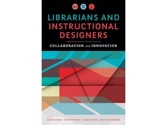 Librarians and Instructional Designers: Collaboration and Innovation