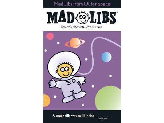 Mad Libs from Outer Space: World's Greatest Word Game
