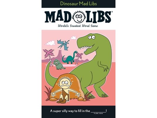 Dinosaur Mad Libs: World's Greatest Word Game