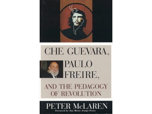 Che Guevara, Paulo Freire, and the Pedagogy of Revolution