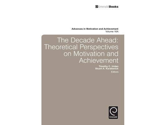 Decade Ahead: Theoretical Perspectives on Motivation and Achievement