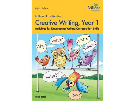 Brilliant Activities for Creative Writing, Year 1-Activities for Developing Writing Composition Skills