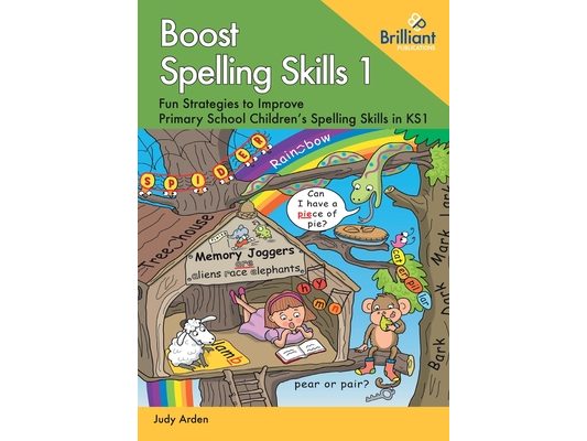 Boost Spelling Skills 1: Fun Strategies to Improve Primary School Children's Spelling Skills in KS1