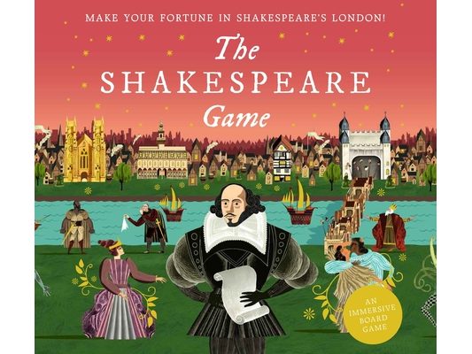 The Shakespeare Game: Make Your Fortune in Shakespeare's London: An Immersive Board Game