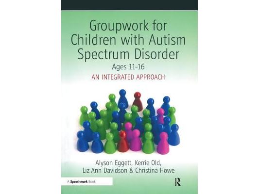 Groupwork for Children with Autism Spectrum Disorder Ages 11-16: An Integrated Approach