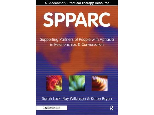 Spparc: Supporting Partners of People with Aphasia in Relationships and Conversation