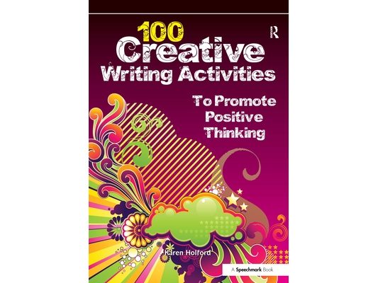 100 Creative Writing Activities to Promote Positive Thinking