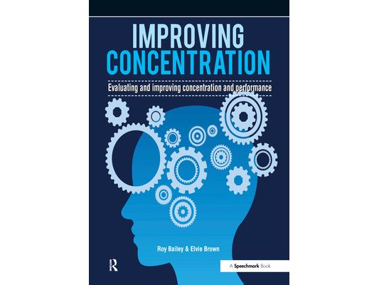 Improving Concentration: A Professional Resource for Assessing and Improving Concentration and Performance