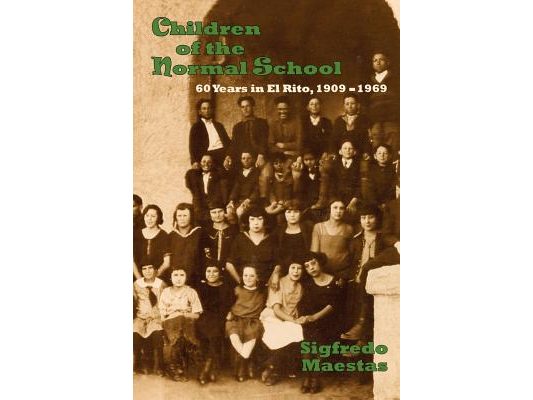 Children of the Normal School: 60 Years in El Rito, 1909-1969