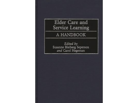 Elder Care and Service Learning: A Handbook
