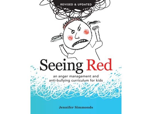 Seeing Red: An Anger Management and Anti-Bullying Curriculum for Kids