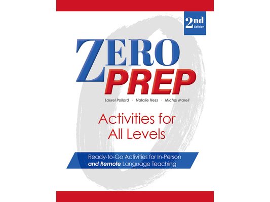 Zero Prep Activities for All Levels: Ready-to-Go Activities for In-Person and Remote Language Teaching