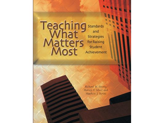 Teaching What Matters Most: Standards and Strategies for Raising Student Achievement