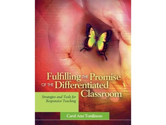 Fulfilling the Promise of the Differentiated Classroom: Strategies and Tools for Responsive Teaching