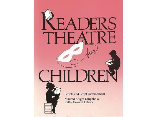 Readers Theatre for Children: Scripts and Script Development